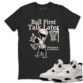 Sneaker match tees – Sneaker Tees To Match Air Jordan 4 Flight Club Shoes – Ball First Talk Later Tee Black 1