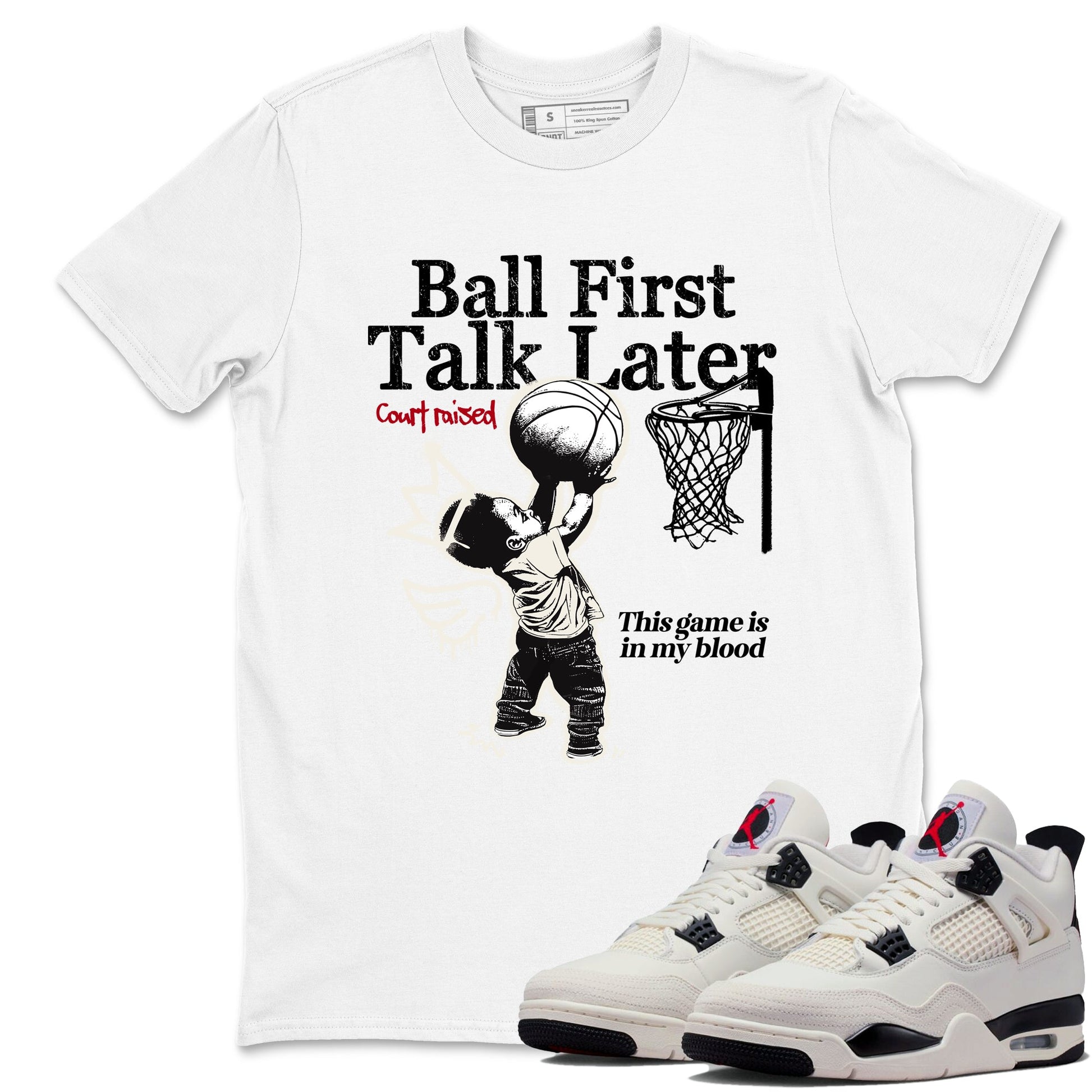 Sneaker match tees – Sneaker Tees To Match Air Jordan 4 Flight Club Shoes – Ball First Talk Later Tee White 1
