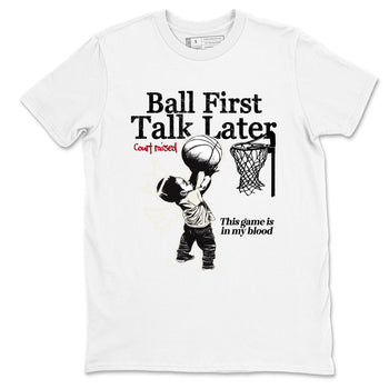 Sneaker match tees – Sneaker Tees To Match Air Jordan 4 Flight Club Shoes – Ball First Talk Later Tee White 2