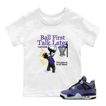 Sneaker match tees – Sneaker Tees To Match Air Jordan 4 Lakeshow Shoes – Ball First Talk Later Kids T-Shirt White 1