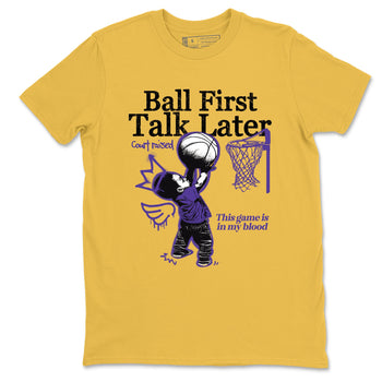 Sneaker match tees – Sneaker Tees To Match Air Jordan 4 Lakeshow Shoes – Ball First Talk Later Tee Daisy 2
