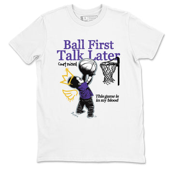 Sneaker match tees – Sneaker Tees To Match Air Jordan 4 Lakeshow Shoes – Ball First Talk Later Tee White 2