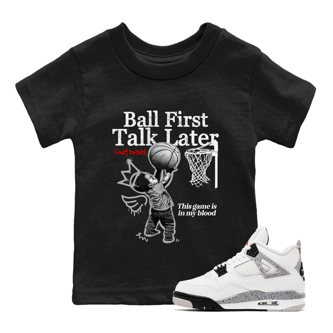 Ball First Talk Later baby and kids t-shirt crafted for little sneakerheads to shine with the Air Jordan 4 White Cement sneakers, displayed in Black 1.