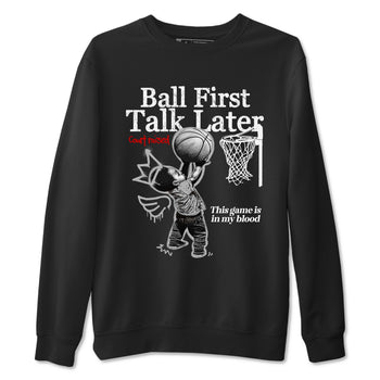 Ball First Talk Later sneaker match t-shirt styled to complete your fit with the Air Jordan 4 White Cement sneakers, shown in Black 2.