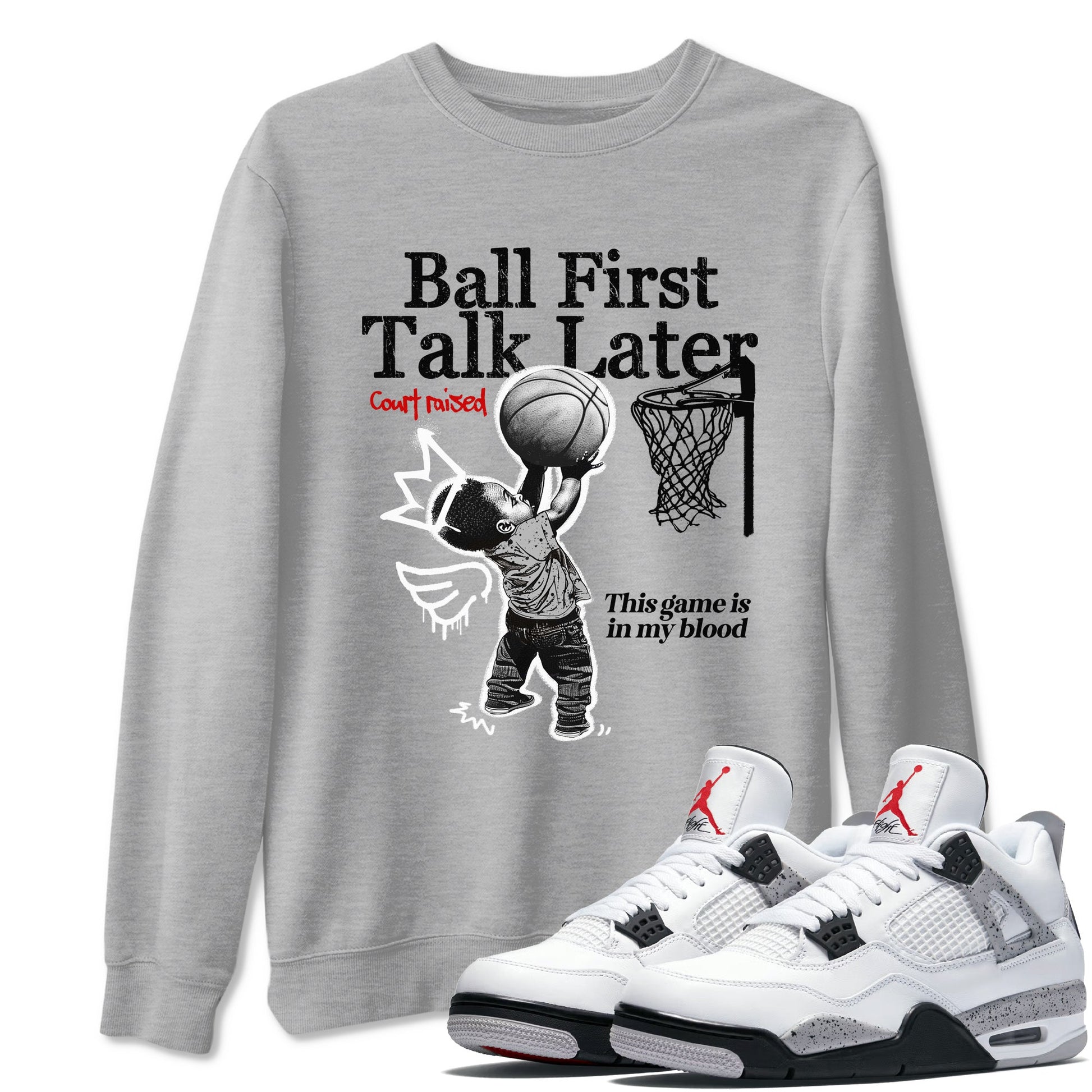 Ball First Talk Later sneaker match t-shirt styled to complete your fit with the Air Jordan 4 White Cement sneakers, shown in Heather Grey 1.