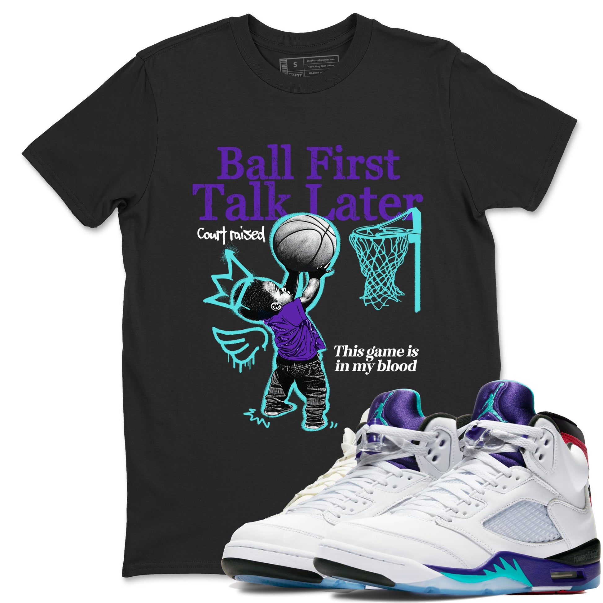 Ball First Talk Later sneaker match t-shirt styled to complete your fit with the Air Jordan 5 Grape sneakers, shown in Black 1.