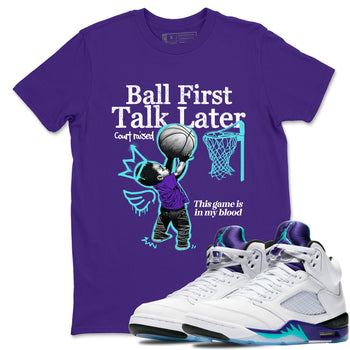 Ball First Talk Later sneaker match t-shirt styled to complete your fit with the Air Jordan 5 Grape sneakers, shown in Purple 1.