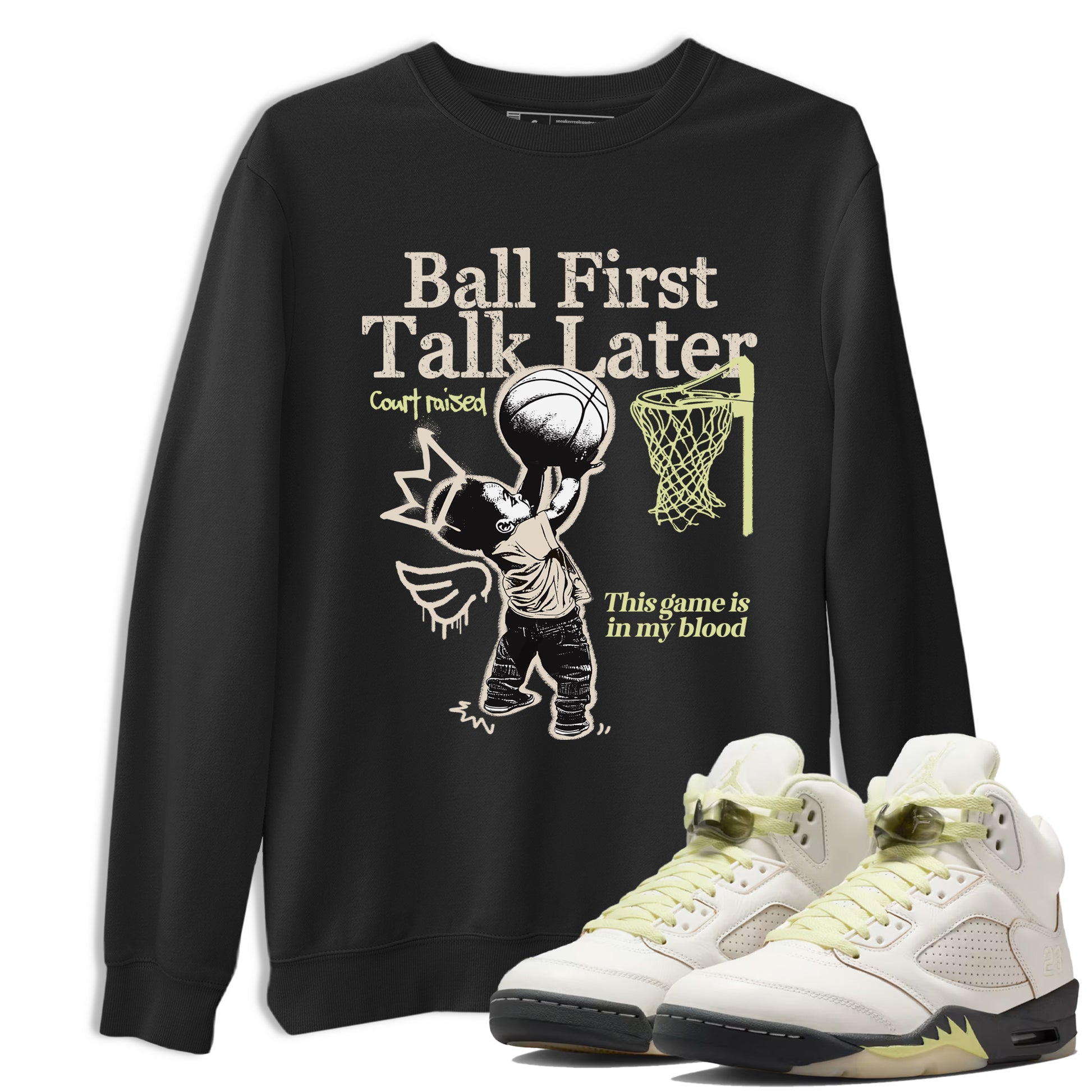 Ball First Talk Later SNRT Sneaker Tees - Air Jordan 5 Luminous Green - SNRT Sneaker T-shirts