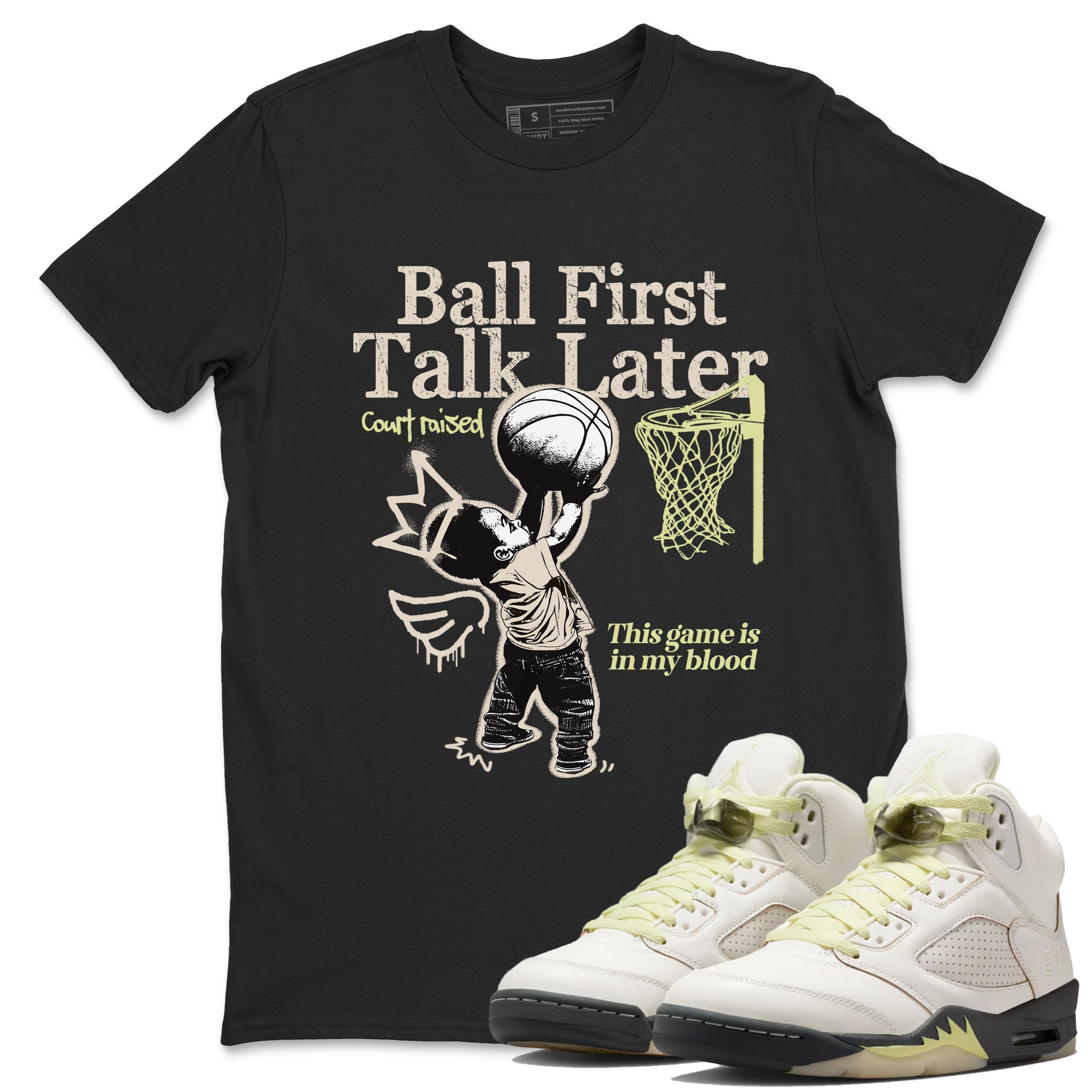 Ball First Talk Later SNRT Sneaker Tees - Air Jordan 5 Luminous Green - SNRT Sneaker T-shirts