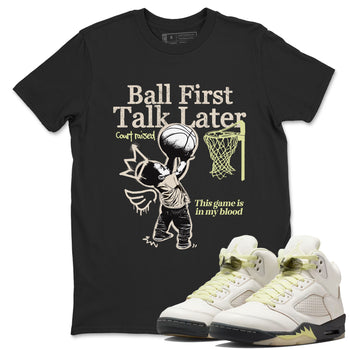 Ball First Talk Later SNRT Sneaker Tees - Air Jordan 5 Luminous Green - SNRT Sneaker T-shirts