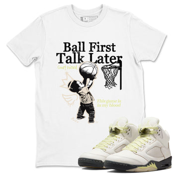Ball First Talk Later SNRT Sneaker Tees - Air Jordan 5 Luminous Green - SNRT Sneaker T-shirts