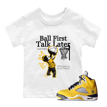 Sneaker match tees – Sneaker Tees To Match Air Jordan 5 Tokyo Shoes – Ball First Talk Later Kids T-Shirt White 1