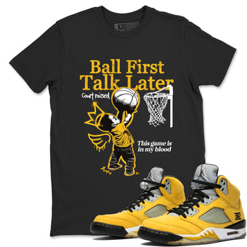 Sneaker match tees – Sneaker Tees To Match Air Jordan 5 Tokyo Shoes – Ball First Talk Later Tee Black 1