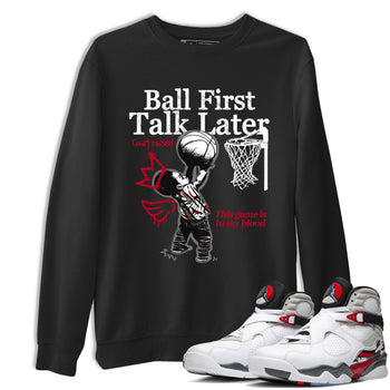 Sneaker Threads – Sneaker Tees To Match Air Jordan 8 Bunny – Ball First Talk Later Graphic Tee Black 1. Perfect for Jordan releases 2025 colorways.