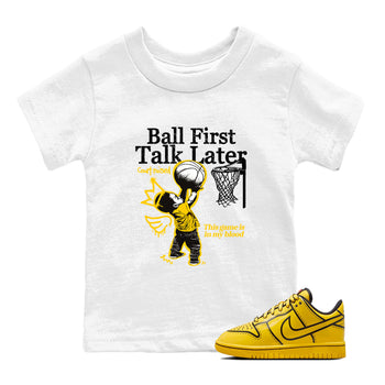 Sneaker match tees – Sneaker Tees To Match Dunk Tour Yellow Shoes – Ball First Talk Later Kids T-Shirt White 1
