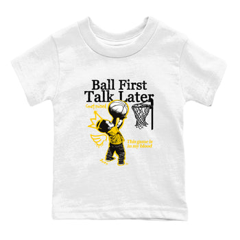 Sneaker match tees – Sneaker Tees To Match Dunk Tour Yellow Shoes – Ball First Talk Later Kids T-Shirt White 2