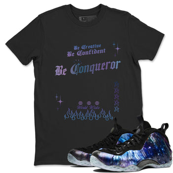 Foams One Galaxy shirts to match jordans Be Conqueror sneaker match tees Air Foamposite One Galaxy match shoes to clothes SNRT Sneaker Tees unisex cotton Black 1 shirts