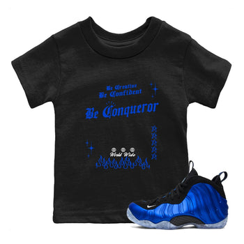 Foams One Royal shirts to match jordans Be Conqueror sneaker match tees Air Foamposite One Royal match shoes to clothes SNRT Sneaker Tees Youth Baby Black 1 tee
