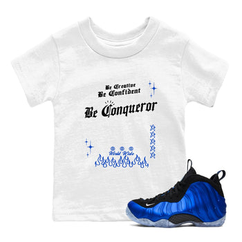 Foams One Royal shirts to match jordans Be Conqueror sneaker match tees Air Foamposite One Royal match shoes to clothes SNRT Sneaker Tees Youth Baby White 1 tee