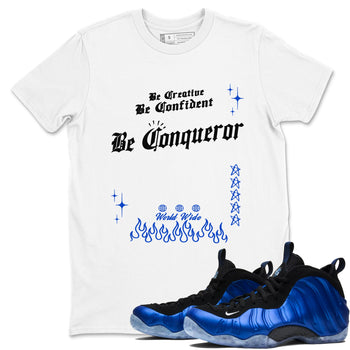 Foams One Royal shirts to match jordans Be Conqueror sneaker match tees Air Foamposite One Royal match shoes to clothes SNRT Sneaker Tees unisex cotton White 1 shirts