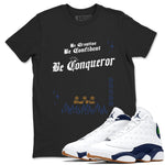 13s Midnight Navy shirts to match jordans Be Conqueror sneaker match tees Air Jordan 13 Midnight Navy match shoes to clothes SNRT Sneaker Tees unisex cotton Black 1 shirts