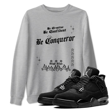 4s Black Cat shirts to match jordans Be Conqueror sneaker match tees Air Jordan 4 Black Cat match shoes to clothes SNRT Sneaker Tees unisex cotton Heather Grey 1 shirts