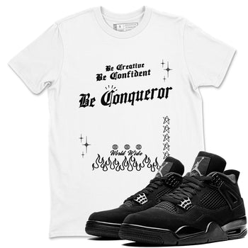 4s Black Cat shirts to match jordans Be Conqueror sneaker match tees Air Jordan 4 Black Cat match shoes to clothes SNRT Sneaker Tees unisex cotton White 1 shirts