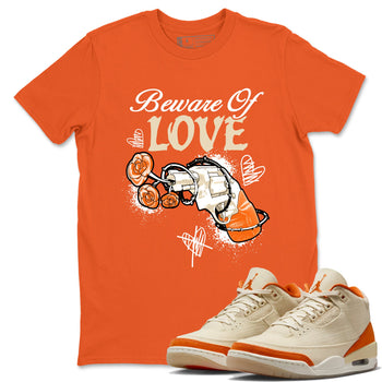 Beware Of Love sneaker match t-shirt styled to complete your fit with the Air Jordan 3 Starfish sneakers, shown in Orange 1.