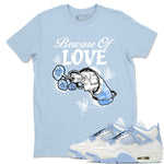 4s Forget Me Not shirts to match jordans Beware Of Love graphic tees Air Jordan 4 Forget Me Not match shoes to clothes SNRT Sneaker Tees unisex cotton Light Blue 1 shirts