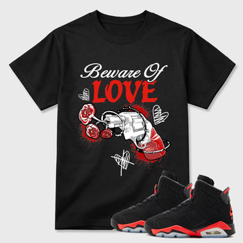 Sneaker outfits graphic tee – Sneaker Tees To Match Air Jordan 6 Infrared Sneakers – Beware Of Love Tee Black 1
