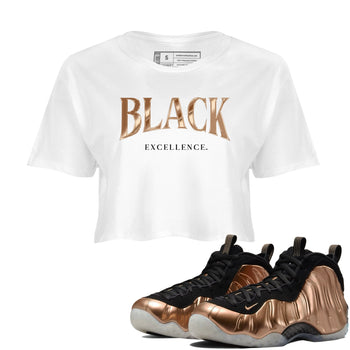 Foams One Metallic Copper shirts to match jordans Black Excellence best t shirts to wear with jordans Air Foamposite One Metallic Copper match shoes to clothes SNRT Sneaker Tees unisex cotton White 1 crop tee