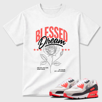 Best Sneakerfit Graphic Tee. Graphic Outfits. Sneaker Tees To Match Air Max 90 Infrared Sneakers – Blessed Dream Tee White 1