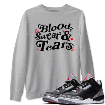 3s Black Cement shirts to match jordans Blood Sweat Tears sneaker match tees Air Jordan 3 Black Cement match shoes to clothes SNRT Sneaker Tees unisex cotton Heather Grey 1 shirts