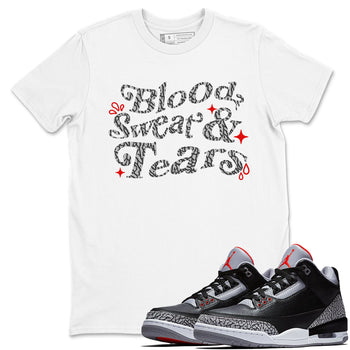 3s Black Cement shirts to match jordans Blood Sweat Tears sneaker match tees Air Jordan 3 Black Cement match shoes to clothes SNRT Sneaker Tees unisex cotton White 1 shirts