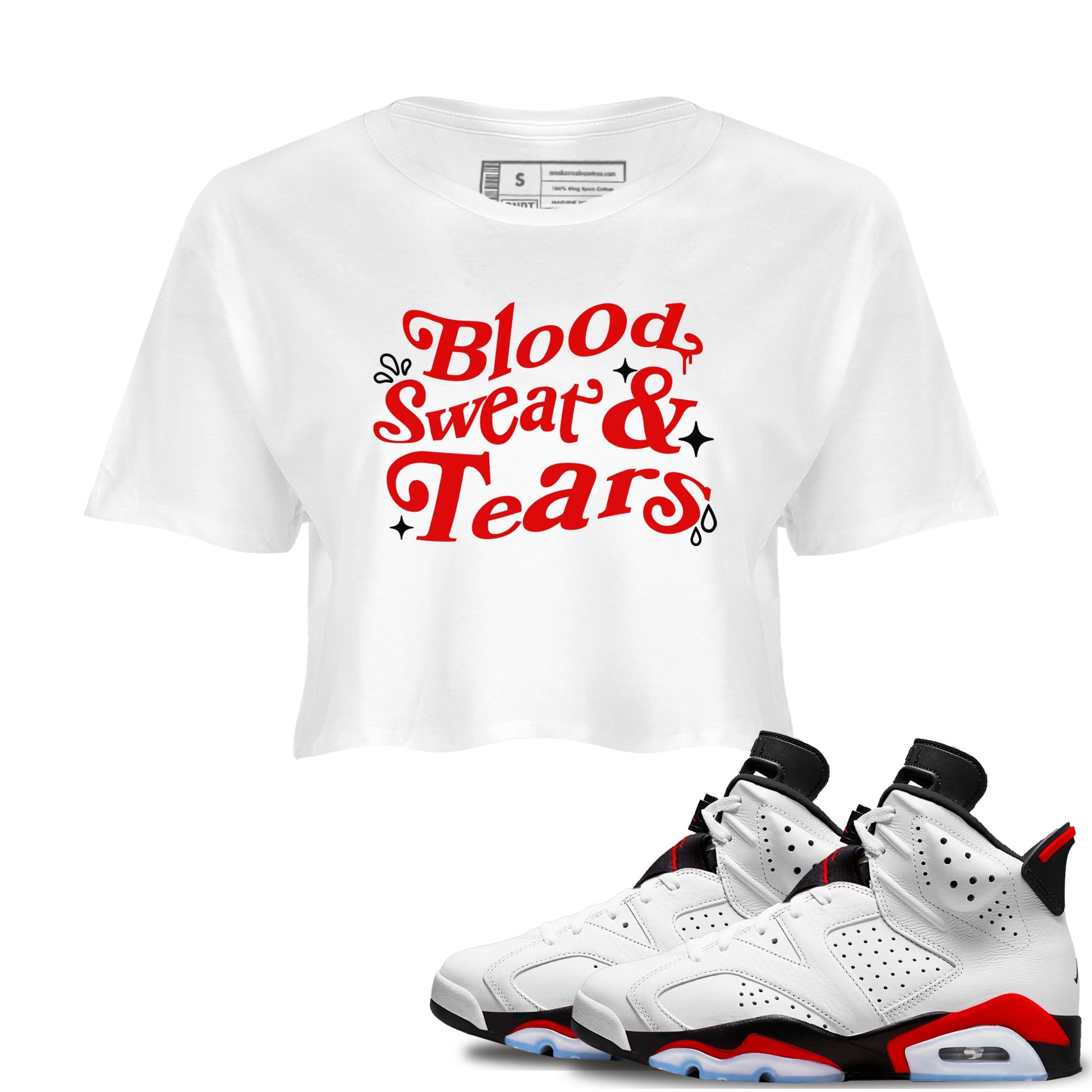 6s Fire Red shirts to match jordans Blood Sweat Tears best t shirts to wear with jordans Air Jordan 6 Fire Red match shoes to clothes SNRT Sneaker Tees unisex cotton White 1 crop tee
