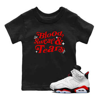 6s Fire Red shirts to match jordans Blood Sweat Tears best t shirts to wear with jordans Air Jordan 6 Fire Red match shoes to clothes SNRT Sneaker Tees Youth Baby Black 1 tee