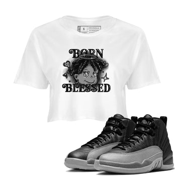 12s Black Wolf Grey shirts to match jordans Born Blessed sneaker match tees Air Jordan 12 Black Wolf Grey match shoes to clothes SNRT Sneaker Tees unisex cotton White 1 crop tee