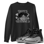 12s Black Wolf Grey shirts to match jordans Born Blessed sneaker match tees Air Jordan 12 Black Wolf Grey match shoes to clothes SNRT Sneaker Tees unisex cotton Black 1 shirts