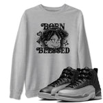 12s Black Wolf Grey shirts to match jordans Born Blessed sneaker match tees Air Jordan 12 Black Wolf Grey match shoes to clothes SNRT Sneaker Tees unisex cotton Heather Grey 1 shirts