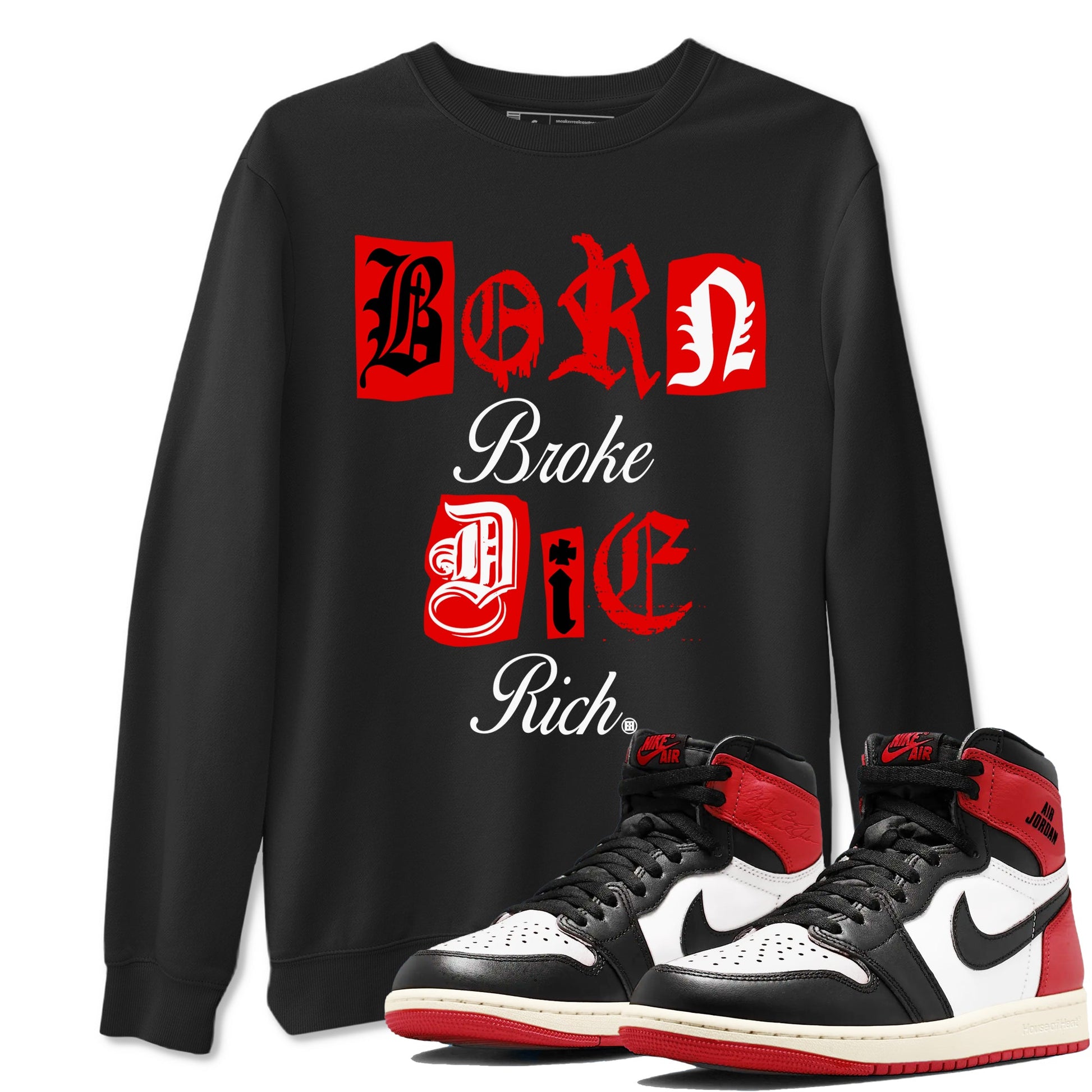 1s Black Toe Reimagined shirts to match jordans Born Broke Die Rich best t shirts to wear with jordans AJ1 High OG Black Toe Reimagined match shoes to clothes SNRT Sneaker Tees unisex cotton Black 1 shirts