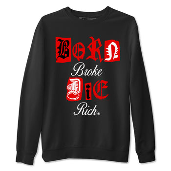 1s Black Toe Reimagined shirts to match jordans Born Broke Die Rich best t shirts to wear with jordans AJ1 High OG Black Toe Reimagined match shoes to clothes SNRT Sneaker Tees unisex cotton Black 2 shirts