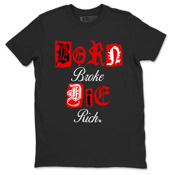 1s Black Toe Reimagined shirts to match jordans Born Broke Die Rich best t shirts to wear with jordans AJ1 High OG Black Toe Reimagined match shoes to clothes SNRT Sneaker Tees unisex cotton Black 2 shirts