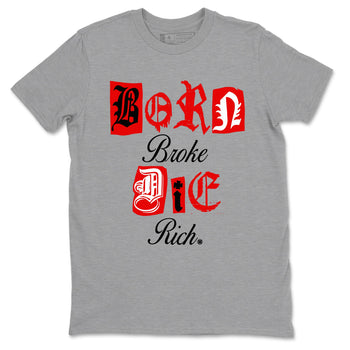 1s Black Toe Reimagined shirts to match jordans Born Broke Die Rich best t shirts to wear with jordans AJ1 High OG Black Toe Reimagined match shoes to clothes SNRT Sneaker Tees unisex cotton Heather Grey 2 shirts