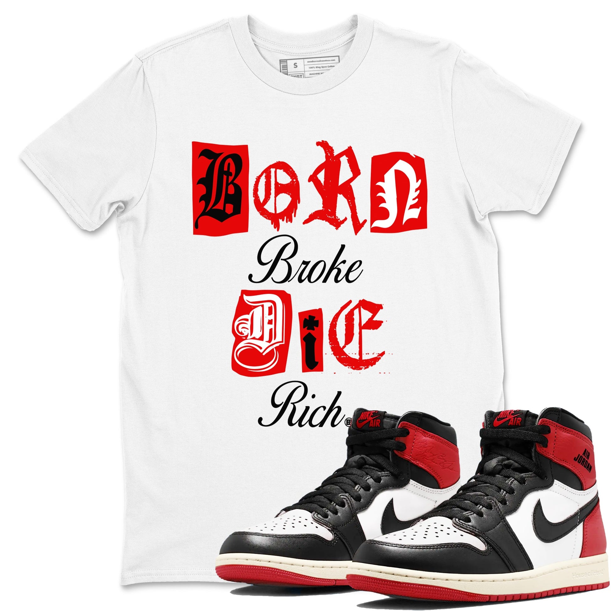 1s Black Toe Reimagined shirts to match jordans Born Broke Die Rich best t shirts to wear with jordans AJ1 High OG Black Toe Reimagined match shoes to clothes SNRT Sneaker Tees unisex cotton White 1 shirts