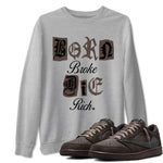 1s Travis Scott Velvet Brown shirts to match jordans Born Broke Die Rich best t shirts to wear with jordans Travis Scott x Air Jordan 1 Low OG Velvet Brown match shoes to clothes SNRT Sneaker Tees unisex cotton Heather Grey 1 shirts