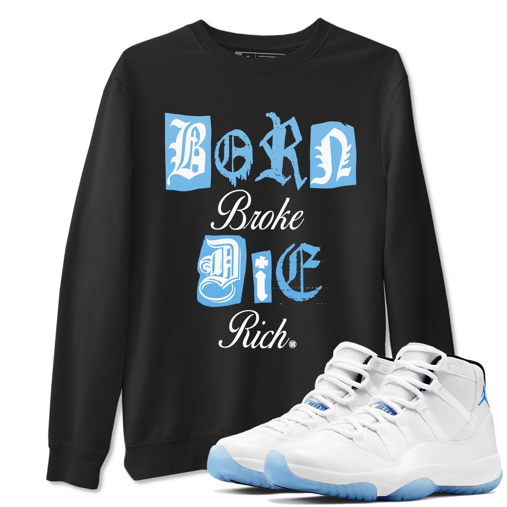 11s Legend Blue shirts to match jordans Born Broke Die Rich best t shirts to wear with jordans AJ11 Retro Legend Blue match shoes to clothes SNRT Sneaker Tees unisex cotton Black 1 shirts