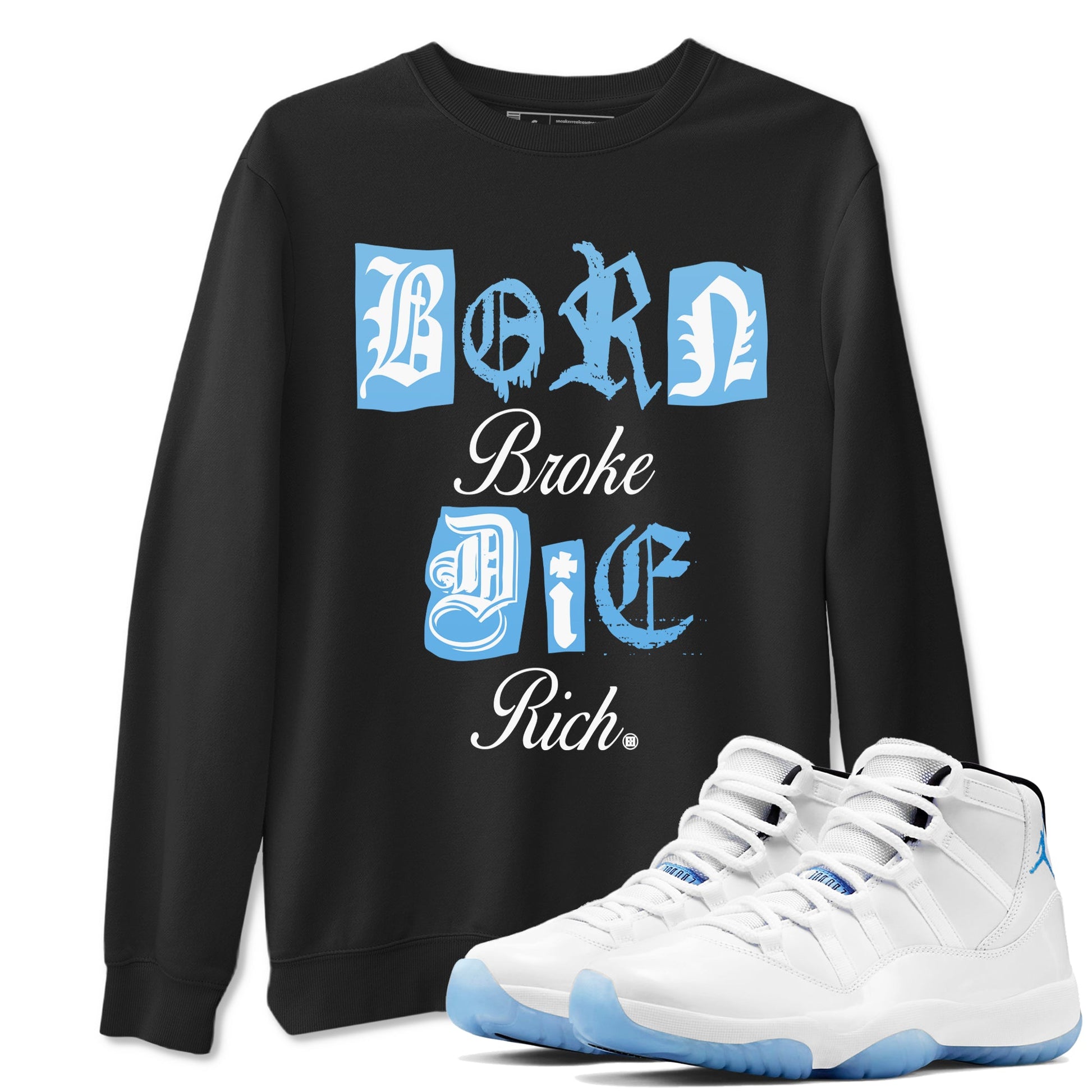 11s Legend Blue shirts to match jordans Born Broke Die Rich best t shirts to wear with jordans AJ11 Retro Legend Blue match shoes to clothes SNRT Sneaker Tees unisex cotton Black 1 shirts
