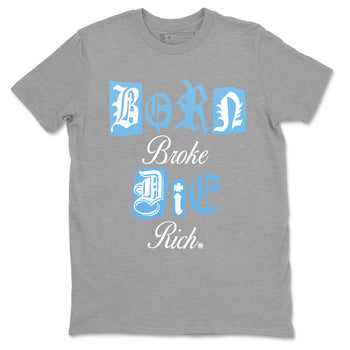 11s Legend Blue shirts to match jordans Born Broke Die Rich best t shirts to wear with jordans AJ11 Retro Legend Blue match shoes to clothes SNRT Sneaker Tees unisex cotton Heather Grey 2 shirts