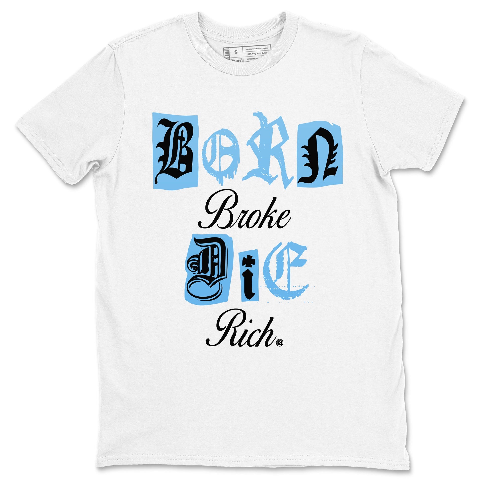 11s Legend Blue shirts to match jordans Born Broke Die Rich best t shirts to wear with jordans AJ11 Retro Legend Blue match shoes to clothes SNRT Sneaker Tees unisex cotton White 2 shirts