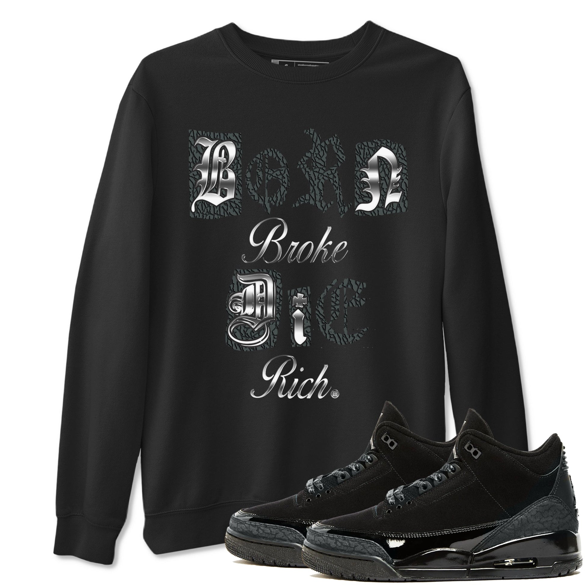 3s Black Cat shirts to match jordans Born Broke Die Rich best t shirts to wear with jordans Air Jordan 3 Black Cat match shoes to clothes SNRT Sneaker Tees unisex cotton Black 1 shirts